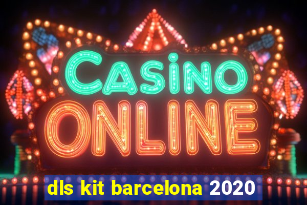 dls kit barcelona 2020